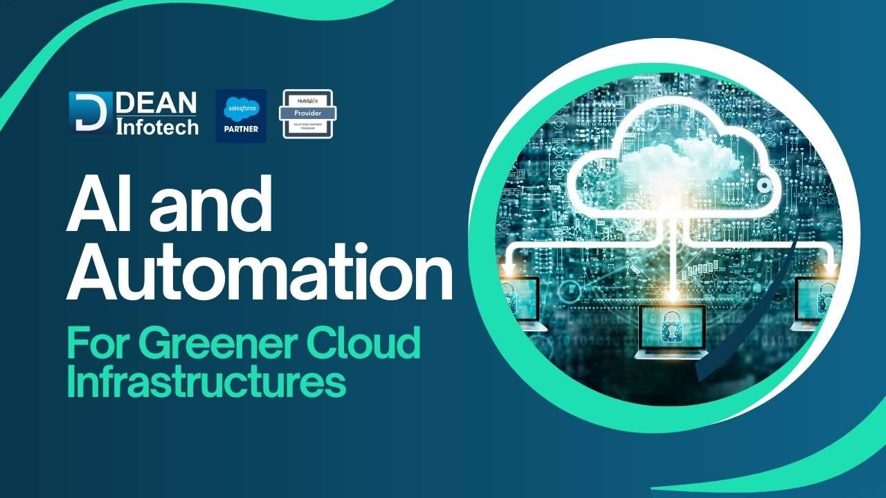 The Role of AI and Automation in Creating Greener Cloud Infrastructures