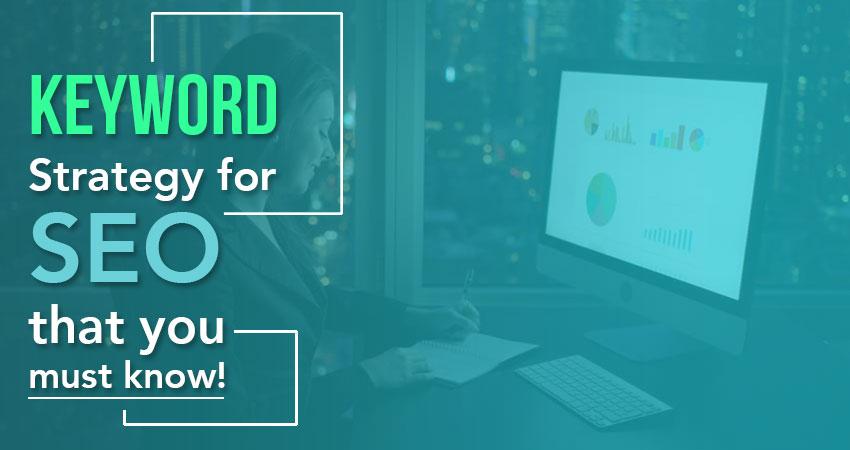 Keyword Strategy for SEO that You Must Know!