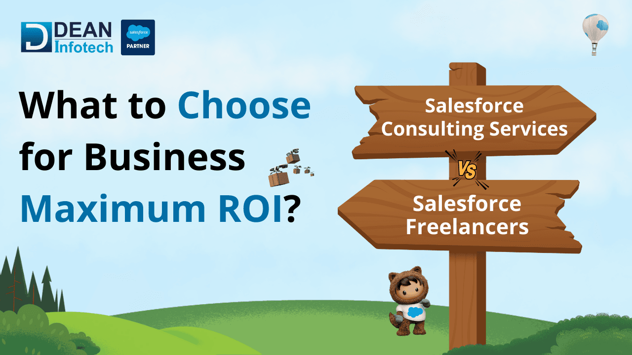 Salesforce Consulting Services vs. Salesforce Freelancers: What to Choose for Maximum ROI?