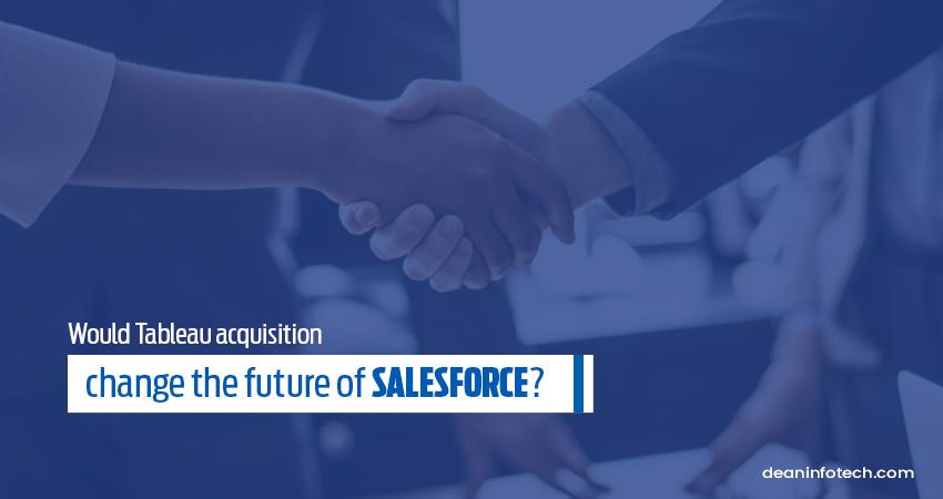 Would Tableau Acquisition Change The Future Of Salesforce INC